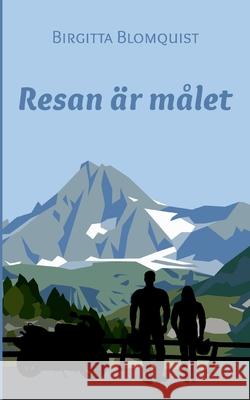 Resan ?r m?let Birgitta Blomquist 9789180979382