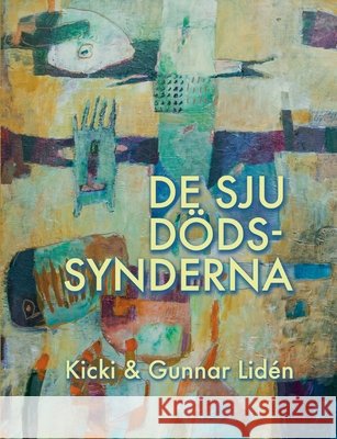 De sju dödssynderna: Om livets avigsidor Lidén, Gunnar, Lidén, Kicki 9789181143522