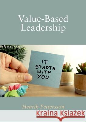 Value-Based Leadership Henrik Pettersson 9789181147766