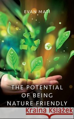 The Potential of Being Nature Friendly Evan Mati 9789181347463
