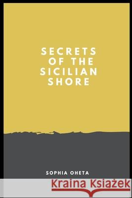 Secrets of the Sicilian Shore Oheta Sophia 9789185127047 OS Pub