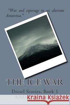 The Ice War: A Dieselpunk Spy Adventure Anders Blixt 9789185277971