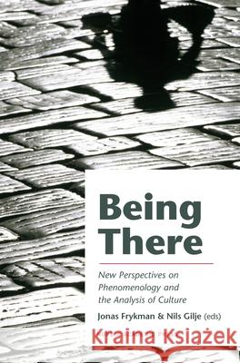 Being There: New Perspectives on Phenomenology and the Analysis of Culture Frykman, Jonas 9789185509300