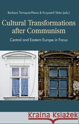 Cultural Transformations After Communism: Central and Eastern Europe in Focus Törnquist-Plewa, Barbara 9789185509591