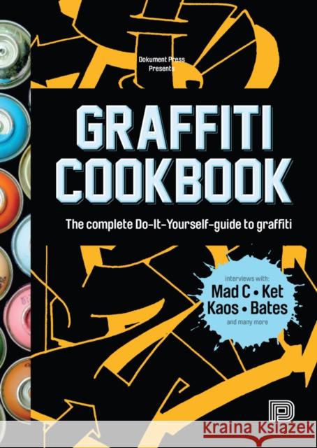 Graffiti Cookbook: A Guide to Techniques and Materials  9789185639755 Dokument Forlag