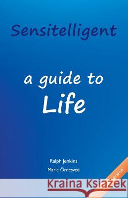 Sensitelligent - a guide to Life Jenkins, Ralph K. 9789186613020