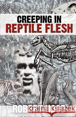 Creeping in Reptile Flesh Robert Hood 9789186865184 Morrigan