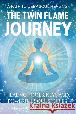 The Twin Flame Journey: The path to deep soul Healing & divine Union Martina And Hans Th?r 9789186889142 Lifebalance AB Publishing