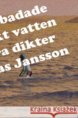 Som barn badade jag i bräckt vatten Jansson, Mathias 9789186915254 Jag Behaver Inget Farlag