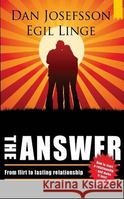 The Answer: How to start a relationship and make it last Josefsson, Dan 9789187441967 Stockholm Text