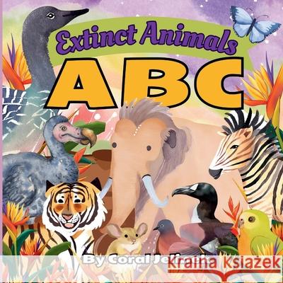 Extinct Animals ABC: An Extinct Animal Book for Kids Kerianne Jelinek Sloth Dreams Publishing Coral Jelinek 9789187530869