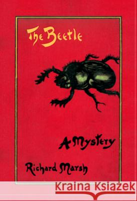 The Beetle: A Mystery Richard Marsh 9789187611223 Timaios Press