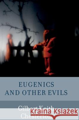 Eugenics and Other Evils G. K. Chesterton 9789187611247 Timaios Press