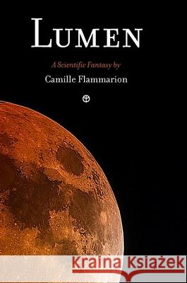 Lumen Camille Flammarion 9789187611278 Timaios Press