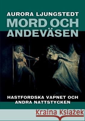 Mord och andeväsen Ljungstedt, Aurora 9789187619076 Aleph Bokforlag