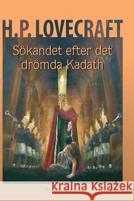 Sökandet efter det drömda Kadath: Illustrerad och presenterad av Jens Heimdahl Lovecraft, Howard Phillips 9789187619267 Aleph Bokforlag