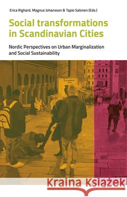 Social Transformations in Scandinavian Cities: Nordic Perspectives on Urban Marginalisation and Social Sustainability Magnus Johansson Erica Righard Tapio Salonen 9789187675737 Nordic Academic Press