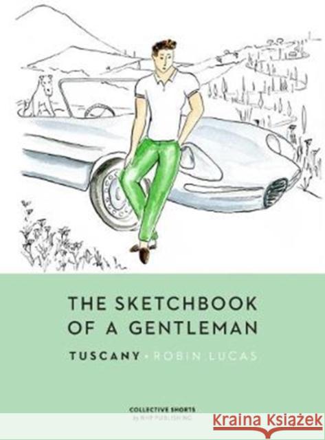 The Sketchbook of a Gentleman: Tuscany  9789187815270 Nhp Publishing