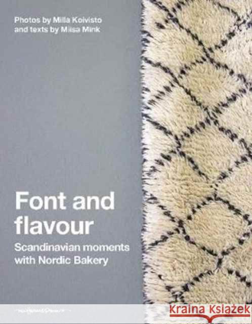 Font and Flavour: Scandinavian Moments with Nordic Bakery Miisa Mink Milla Koivisto 9789187815843 Nhp Publishing