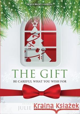 The Gift. Be careful what you wish for. (Large Print Edition) Julie Hodgson 9789188045584 Chave AB