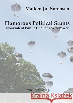 Humorous Political Stunts Majken Jul Sørensen 9789188061010