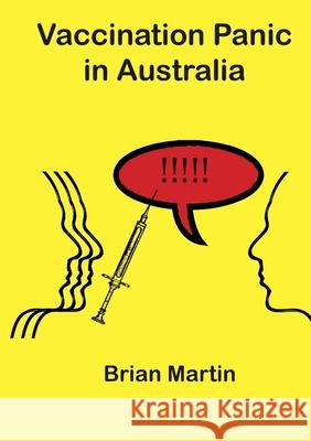 Vaccination Panic in Australia Brian Martin 9789188061249 Irene Publishing