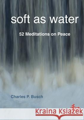 soft as water Busch, Charles P. 9789188061256