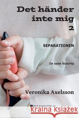 Separationen: En sann historia Veronika Axelsson 9789188231611 Upper Room Forlag