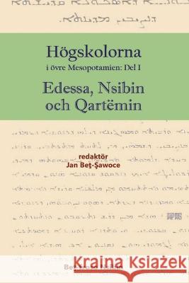 Högskolorna i övre Mesopotamien - Edessa, Nsibin och Qartëmin, Vol. 1 Beth-Sawoce, Jan 9789188328670