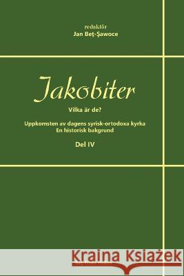 Jakobiter - Vilka är de? Del 4 Beth-Sawoce, Jan 9789188328694