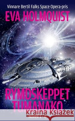 Rymdskeppet Tumanako: Novell 1 - 6 Eva Holmquist 9789188381842 Ordspira Forlag