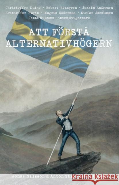 Att förstå alternativhögern Jonas Nilsson, Anton Stigermark 9789188667298