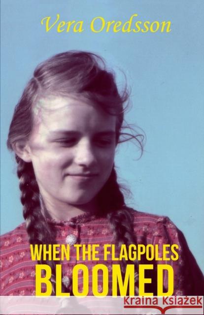 When the Flagpoles Bloomed Vera Oredsson 9789188667670 Logik