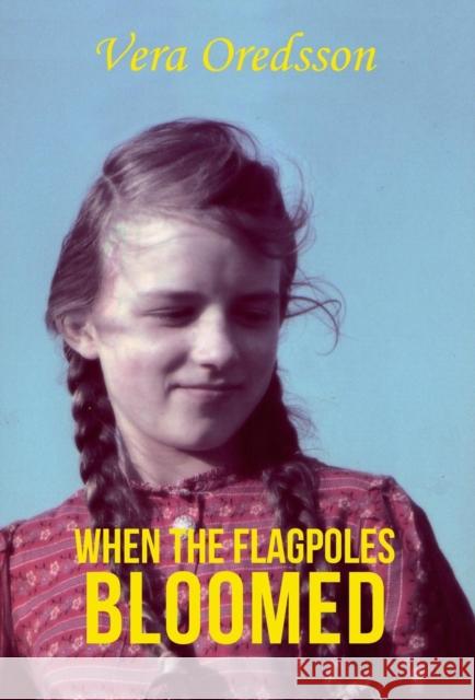 When the Flagpoles Bloomed Vera Oredsson 9789188667687 Logik