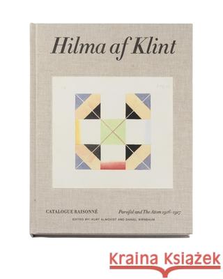Hilma af Klint Catalogue Raisonne Volume IV: Parsifal and the Atom (1916-1917) Kurt Almqvist 9789189069251
