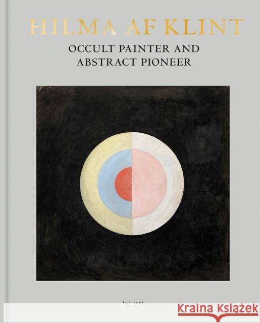 Hilma af Klint: Occult Painter and Abstract Pioneer Ake Fant 9789189069473 Stolpe Publishing