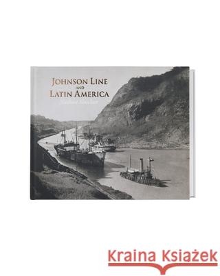 The Johnson Line and Latin America Nathan Shachar 9789189425743