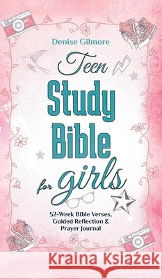 Teen Study Bible for Girls: 52-Week Bible Verses, Guided Reflection and Prayer Journal Denise Gilmore 9789189452305 Adisan Publishing AB