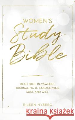 Women's Study Bible: Read Bible in 52-Weeks. Journaling to Engage Mind, Soul and Will. Eileen Nyberg 9789189452343