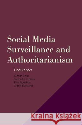 Social Media Surveillance and Experiences of Authoritarianism Goeran Bolin Veronika Kalmus Rita Figueiras 9789189504424 Sodertorn University