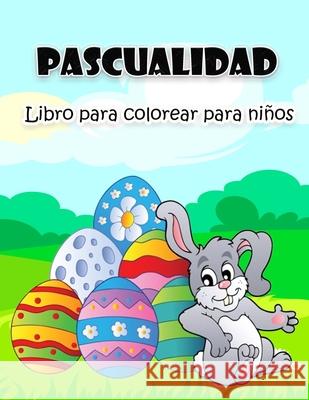 Libro de Pascua para colorear para niños: Ilustraciones de Pascua grandes y súper divertidas para niños, niñas, niños pequeños y preescolares Weber E 9789189571402