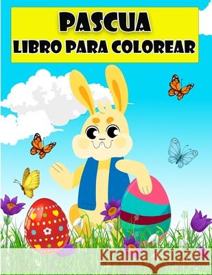 Libro para colorear de Feliz Pascua para niños: Increíbles páginas para colorear con huevos de Pascua, el conejo, la gallina, la cesta de Pascua y más D, Strasser 9789189571785 Dominik Strasser