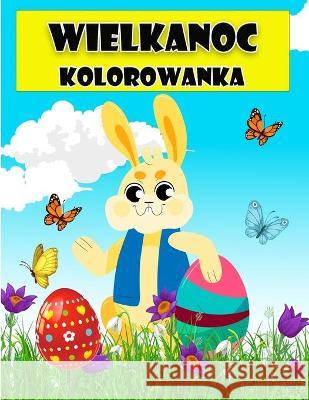 Wesolych Świąt Wielkanocnych Kolorowanka dla dzieci: Niesamowite kolorowanki z pisankami, zajączkami, kurczakami, koszyczkami wielkanoc D, Strasser 9789189571822 Dominik Strasser