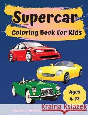 Supercar Coloring Book for Kids Ages 4-12: Great Car Coloring Books for Boys and Girls Herta S   9789189571853 Emily Publishing