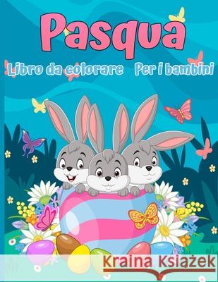 Libro da colorare di Pasqua per bambini: 30 immagini carine e divertenti, dai 2 ai 12 anni Calvin Graves 9789189579156 Big Square Press