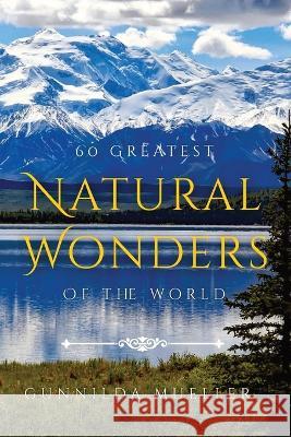 60 Greatest Natural Wonders Of The World: 60 Natural Wonders Pictures for Seniors with Alzheimer's and Dementia Patients. Premium Pictures on 70lb Pap Mueller, Gunnilda 9789189700437 Adisan Publishing AB