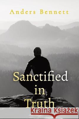 Sanctified in Truth: 90-Day Mens Devotional Anders Bennett 9789189700451 Adisan Publishing AB