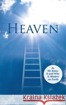 Heaven: As We Know It and Why It Matters on Earth Anders Bennett 9789189744523 Adisan Publishing AB