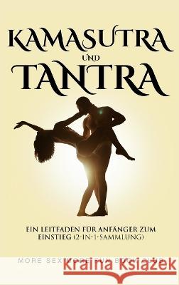 Kamasutra und Tantra: Ein Leitfaden fur Anfanger zum Einstieg (2-in-1-Sammlung) More Sex More Fun Book Club   9789189830189 Alexandra Morris