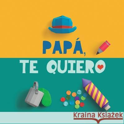 Papa, te quiero: Un regalo para papa. El mejor regalo para padres: Un libro personalizable. Regalo de cumpleanos para padres Grete Garrido   9789189848221 Grete Books